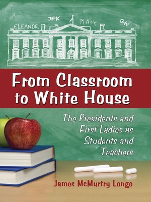 cover image of From Classroom to White House